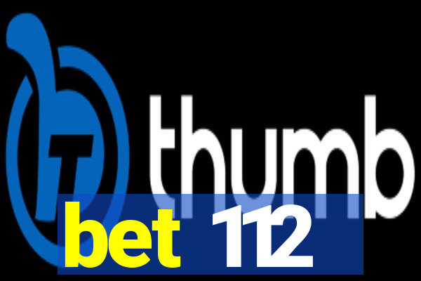 bet 112